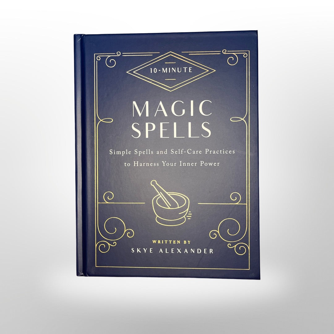10 Minute Magic Spells: Simple Spells and Self-Care Practices to Harness your Inner Power